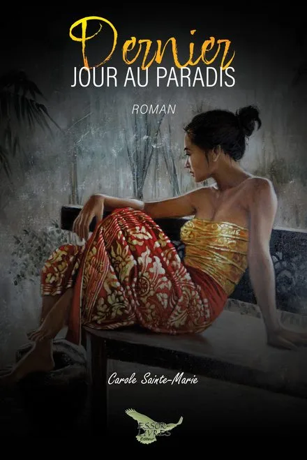 Cover of the novel Dernier jour au paradis by Carole Sainte-Marie, showing a woman in a batik sarong seated against a weathered wall